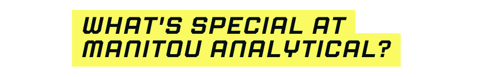 What s special at Manitou Analytical